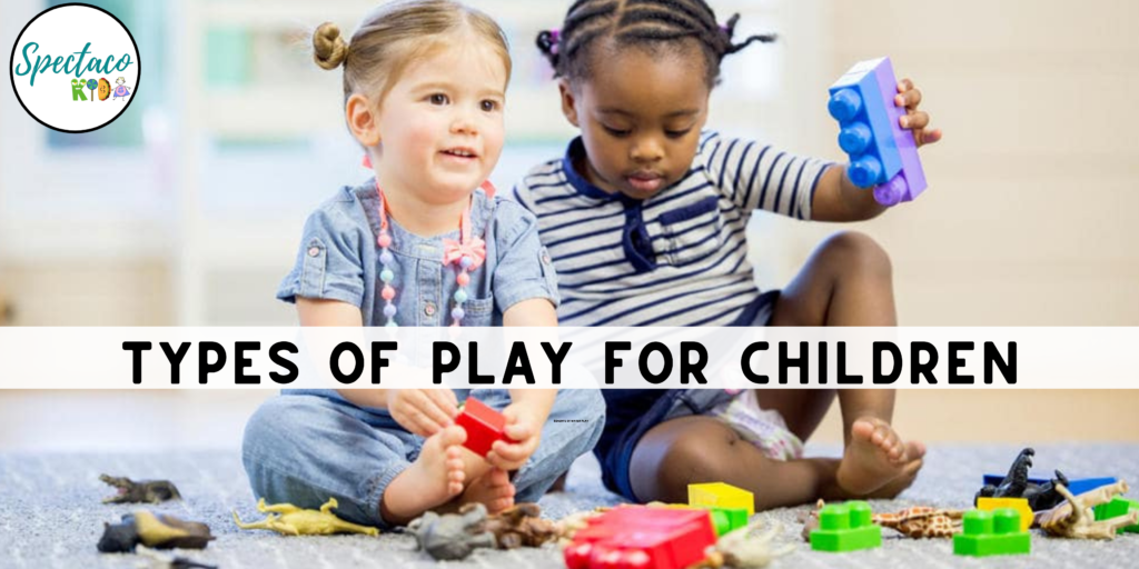 Types of Play for Children