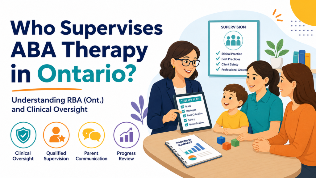 Who Supervises ABA Therapy in Ontario? Understanding RBA (Ont.) and Clinical Oversight