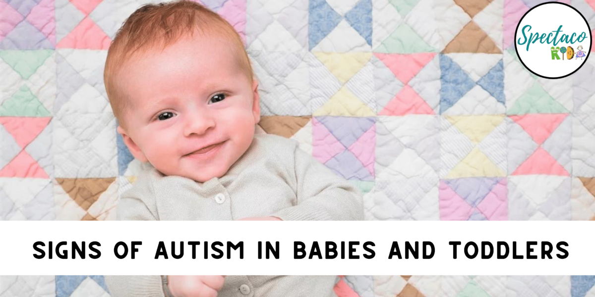 Signs of Autism in Babies and Toddlers – Spectacokids: Speech & ABA ...