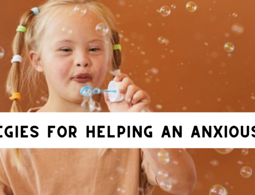 Strategies for Helping an Anxious Child