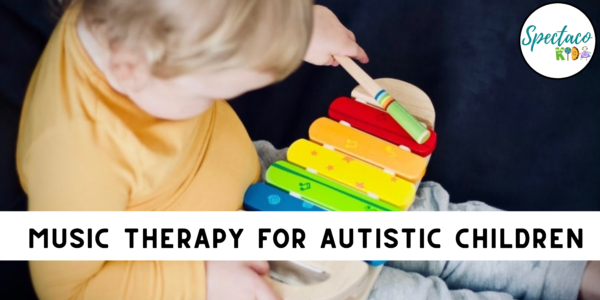 Music Therapy for Autistic Children | Spectacokids